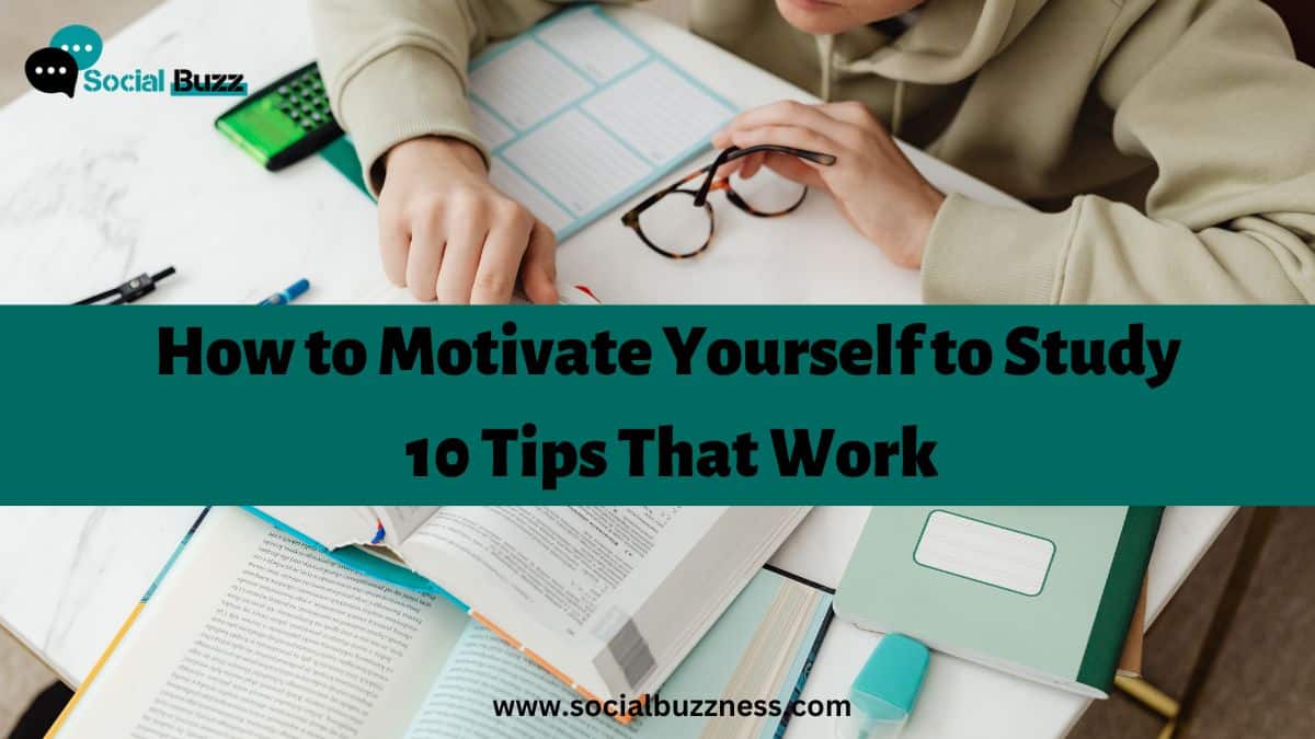 How to Motivate Yourself to Study - 10 Tips That Work