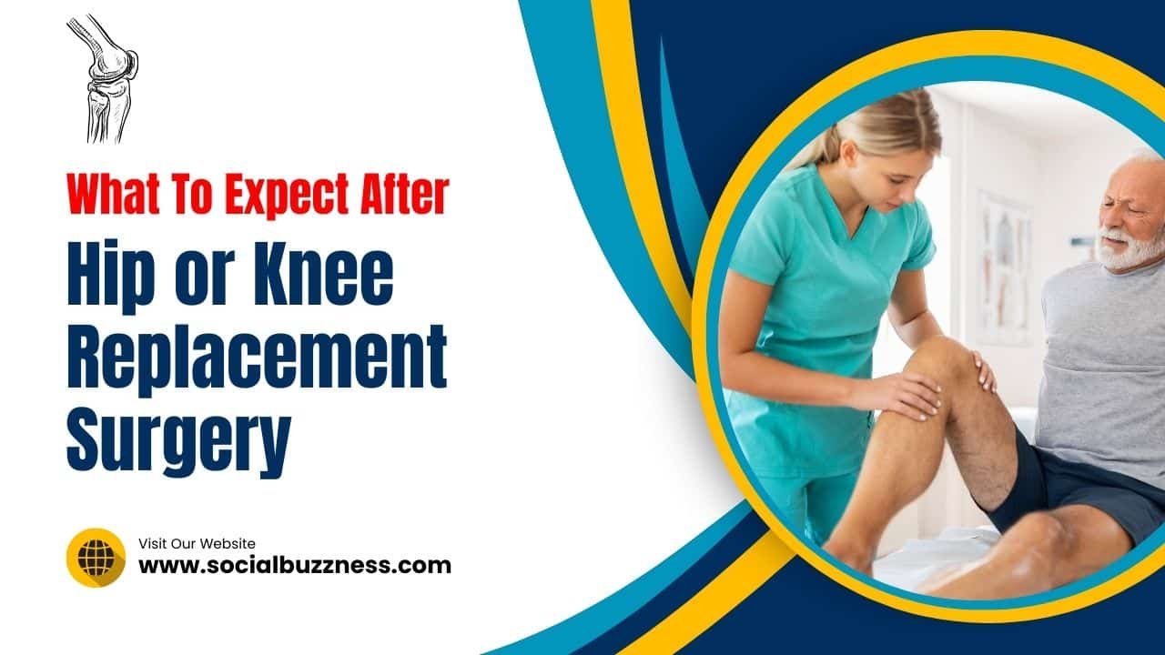 What to Expect After Hip or Knee Replacement Surgery