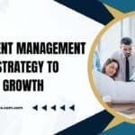 Why Talent Management Is A Key Strategy to Business Growth?